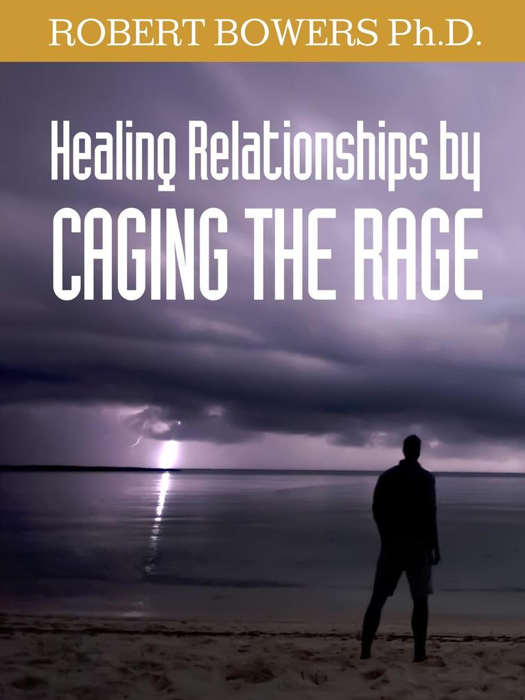 Healing Relationships by Caging the Rage