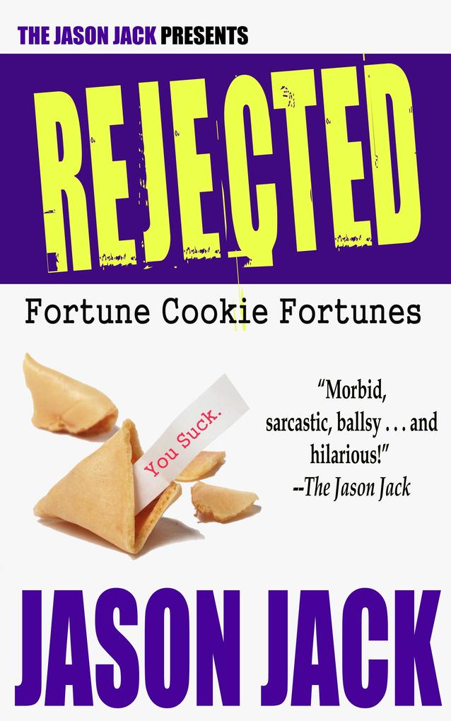 Rejected: Fortune Cookie Fortunes
