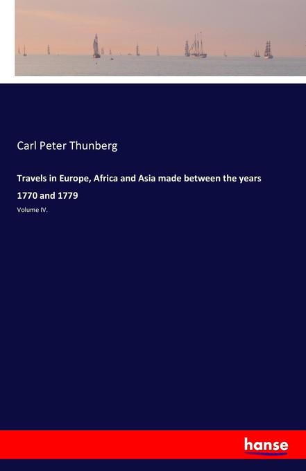 Travels in Europe Africa and Asia made between the years 1770 and 1779 - Carl Peter Thunberg