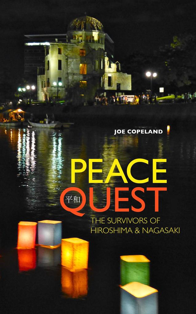 Peace Quest: The Survivors of Hiroshima and Nagasaki