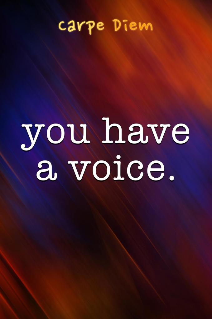 You Have A Voice