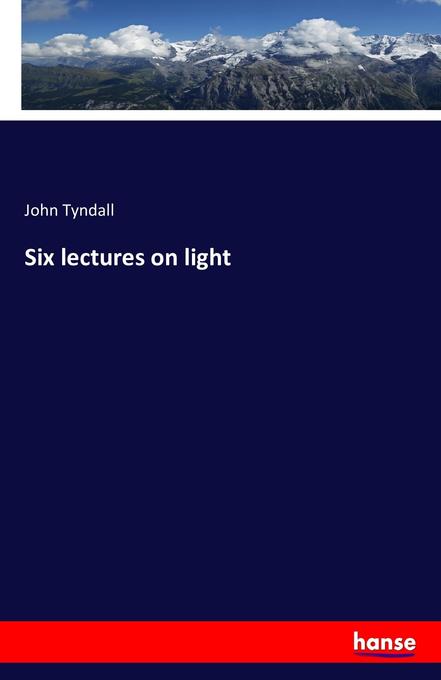 Six lectures on light