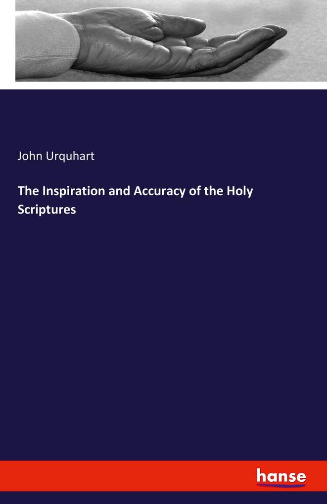 The Inspiration and Accuracy of the Holy Scriptures