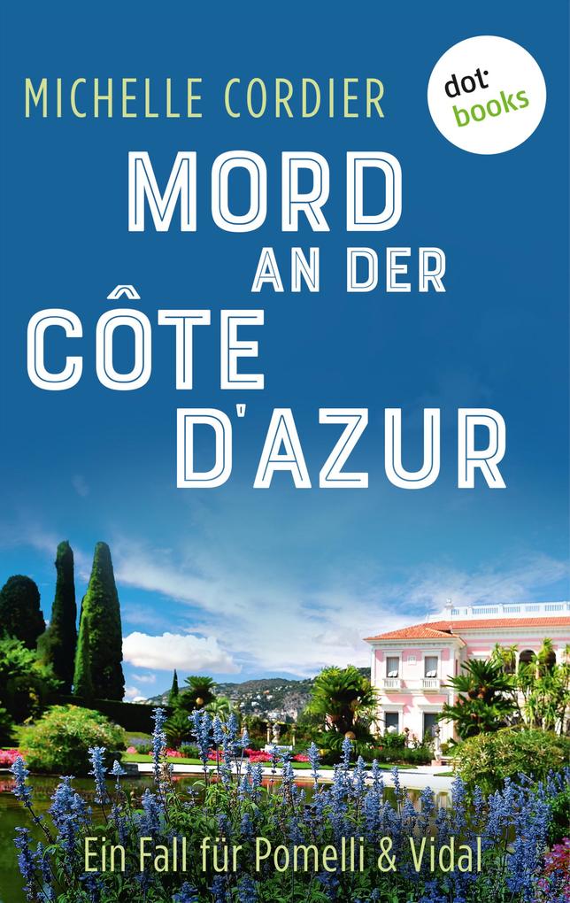 Mord an der Côte d‘Azur - Ein Fall für Pomelli und Vidal: Band 2