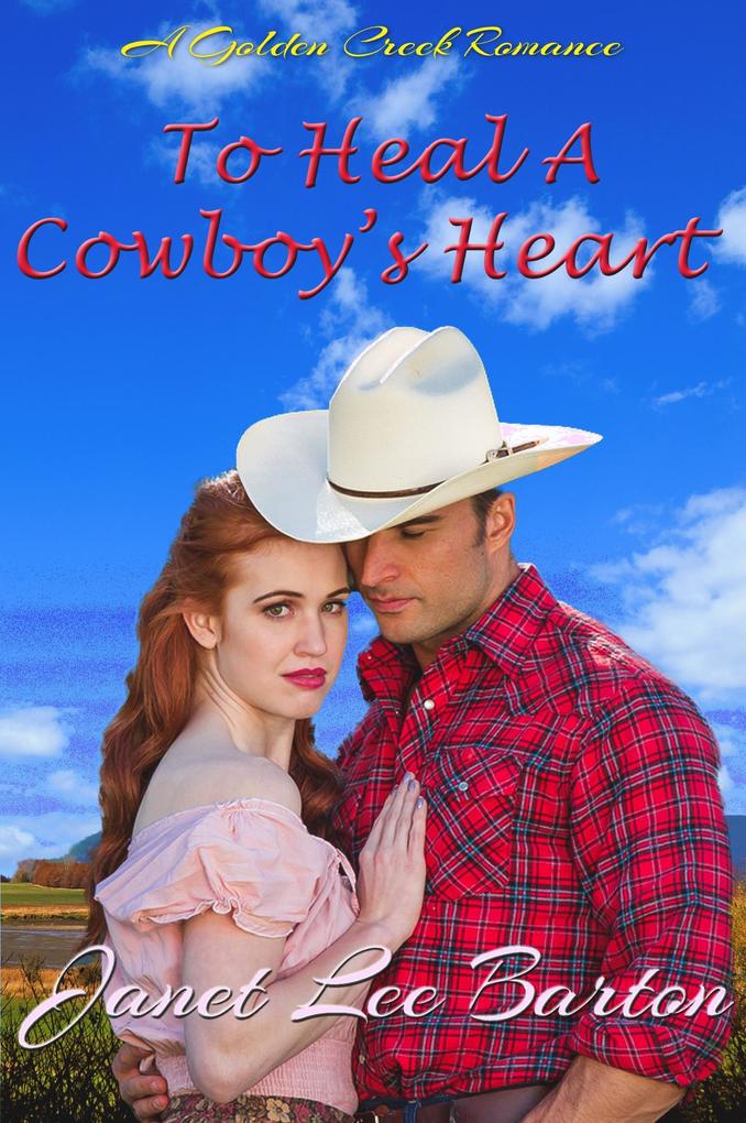 To Heal a Cowboy‘s Heart (Golden Creek #2)