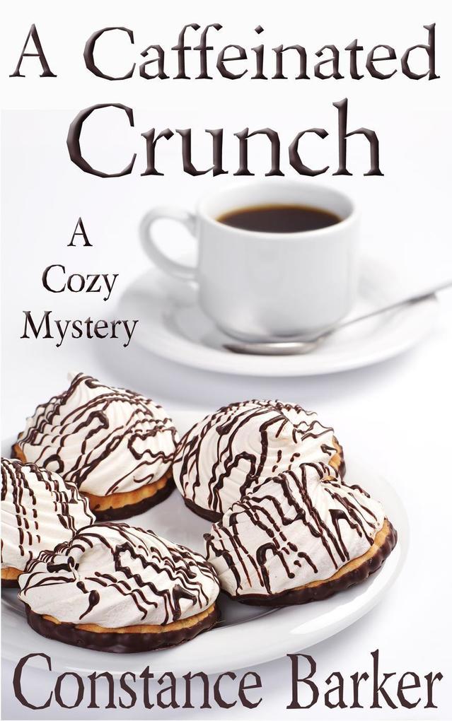 A Caffeinated Crunch (Caesar‘s Creek Cozy Mystery Series #2)
