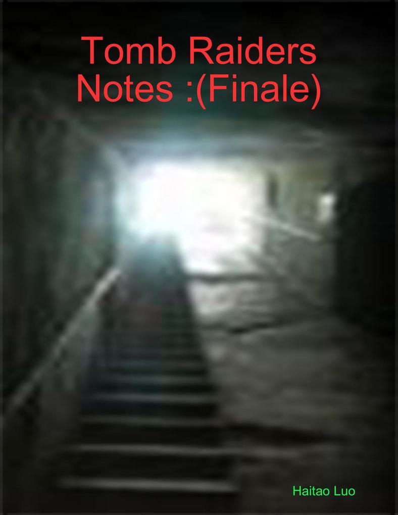 Tomb Raiders Notes :(Finale)