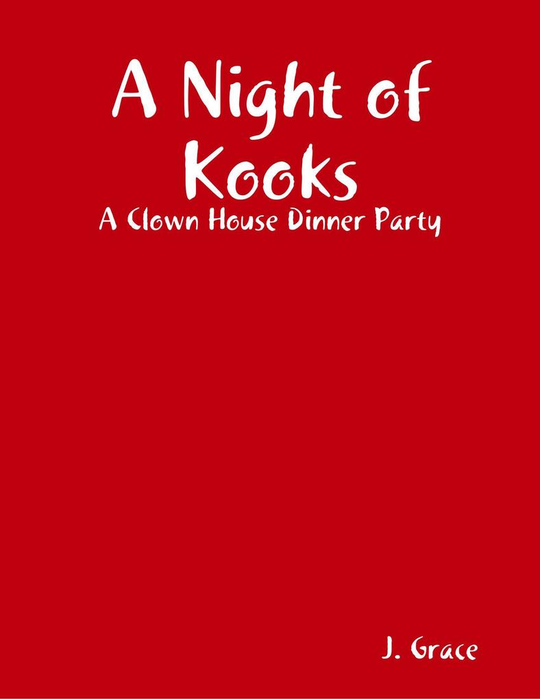 A Night of Kooks: A Clown House Dinner Party