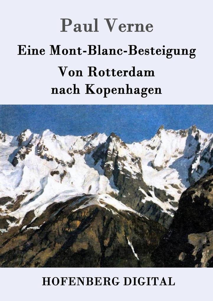 Eine Mont-Blanc-Besteigung / Von Rotterdam nach Kopenhagen