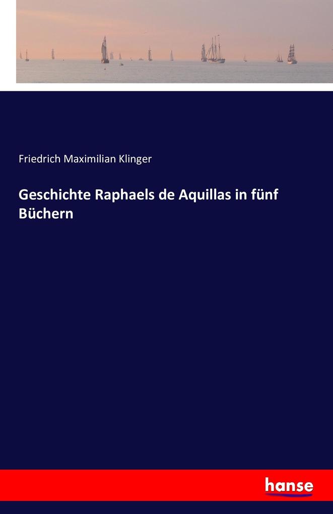 Geschichte Raphaels de Aquillas in fünf Büchern