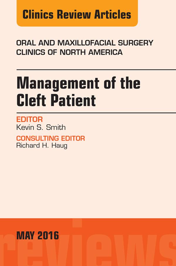 Management of the Cleft Patient An Issue of Oral and Maxillofacial Surgery Clinics of North America