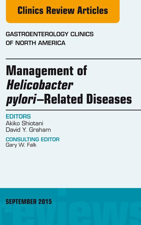 Helicobacter Pylori Therapies An Issue of Gastroenterology Clinics of North America