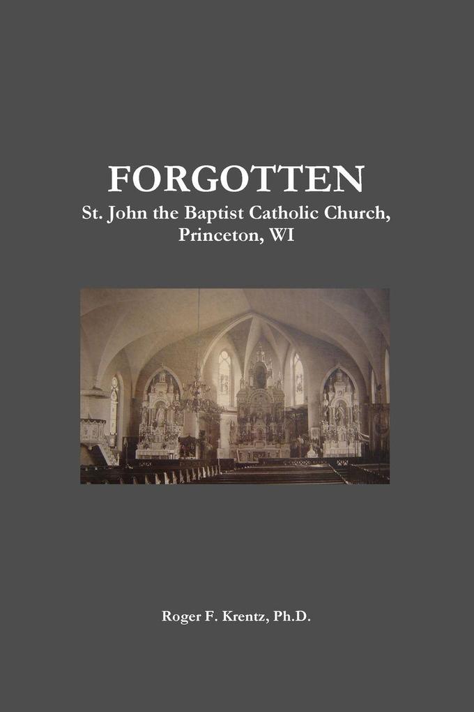 FORGOTTEN St. John the Baptist Catholic Church Princeton WI