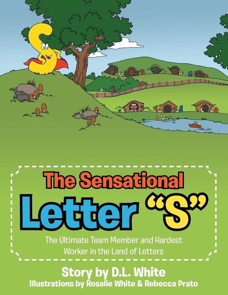 The Sensational Letter S: The Ultimate Team Member and Hardest Worker in the Land of Letters