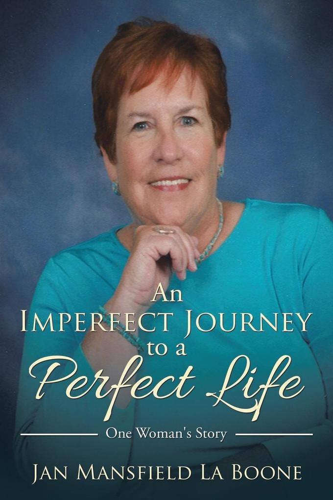 An Imperfect Journey to a Perfect Life