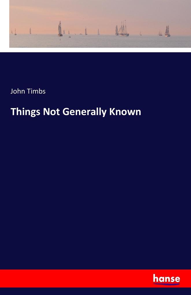Things Not Generally Known