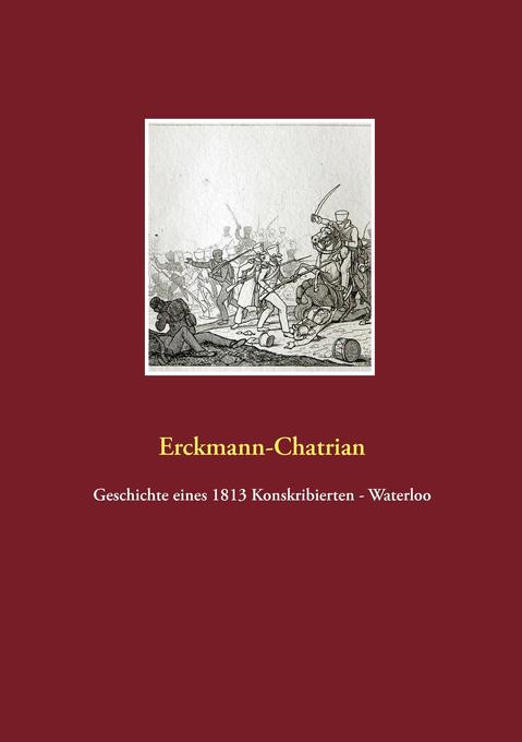 Image of Geschichte eines 1813 Konskribierten - Waterloo