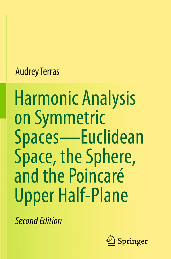 Harmonic Analysis on Symmetric Spaces‘Euclidean Space the Sphere and the Poincaré Upper Half-Plane