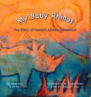 My Baby Rhinos: The Story of Kelsey‘s African Adventure!