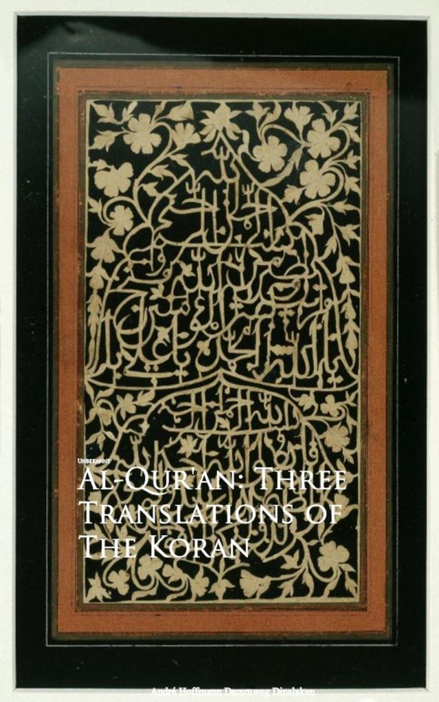 Al-Qur‘an: Three Translations of The Koran