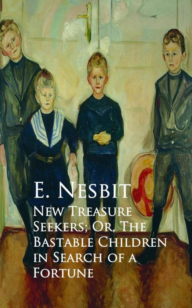 New Treasure Seekers; Or The Bastable Children in Search of a Fortune