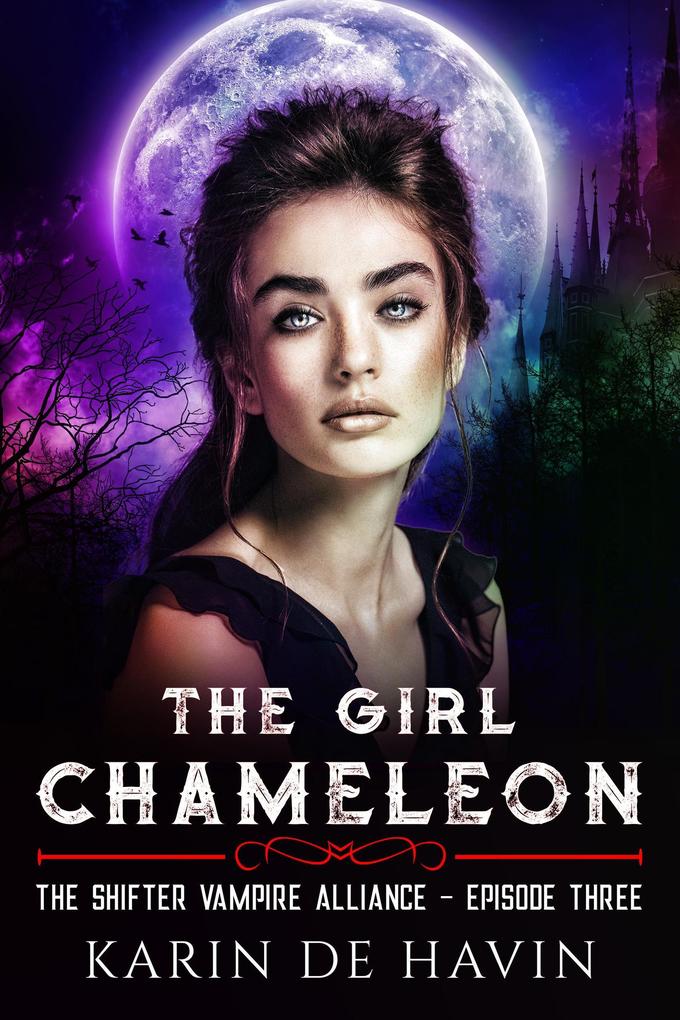The Girl Chameleon Episode Three (The Shifter Vampire Alliance Serial #3)