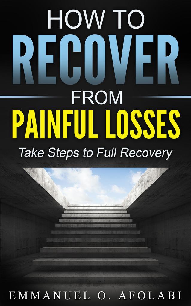 How to Recover from Painful Losses