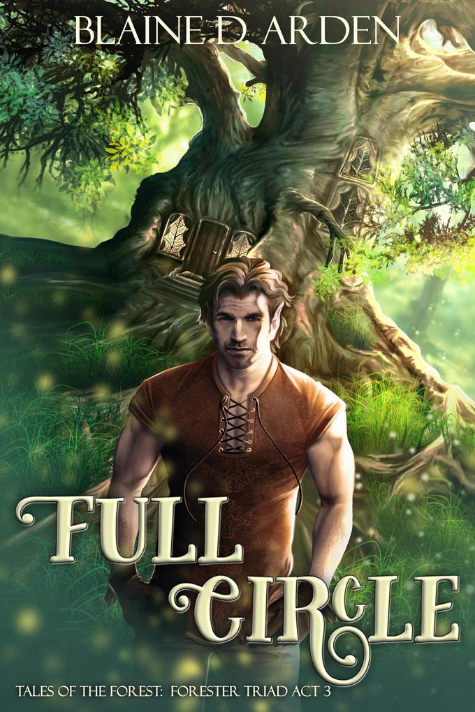 Full Circle: Forester Triad Act Three (Tales of the Forest #3)