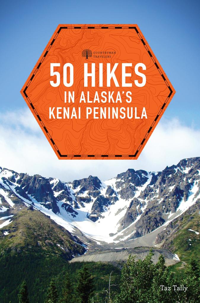 50 Hikes in Alaska‘s Kenai Peninsula (2nd Edition) (Explorer‘s 50 Hikes)