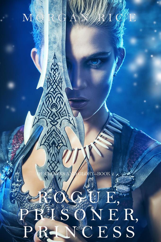 Rogue Prisoner Princess (Of Crowns and Glory-Book 2)