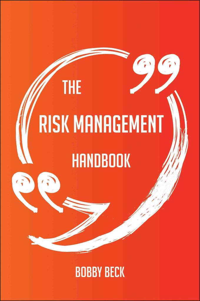 The Risk management Handbook - Everything You Need To Know About Risk management