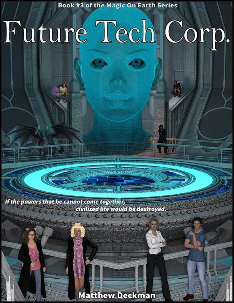 Future Tech Corp. (Magic On Earth - If Magic Did Exist #3)