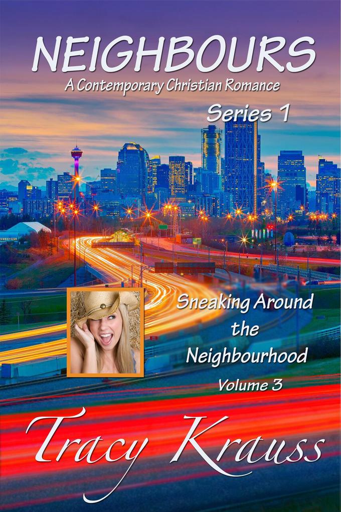 Sneaking Around the Neighbourhood (Neighbours: A Contemporary Christian Romance Series 1 #3)