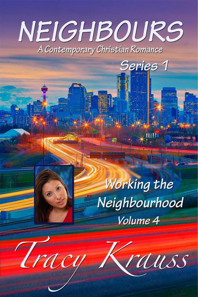 Working the Neighbourhood (Neighbours: A Contemporary Christian Romance Series 1 #4)