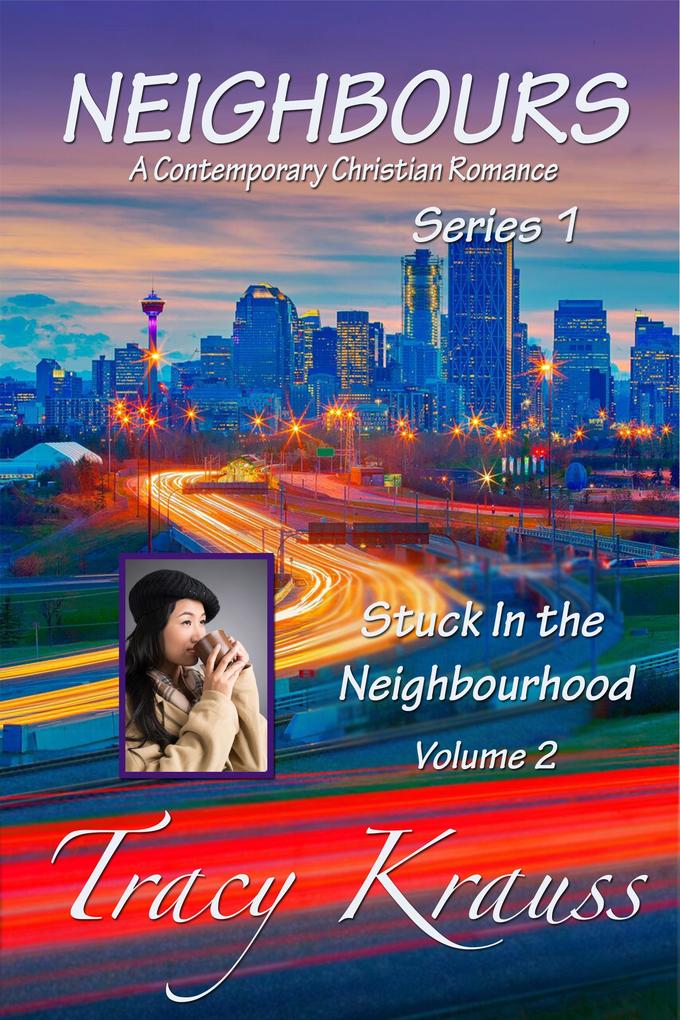 Stuck In the Neighbourhood (Neighbours: A Contemporary Christian Romance Series 1 #2)