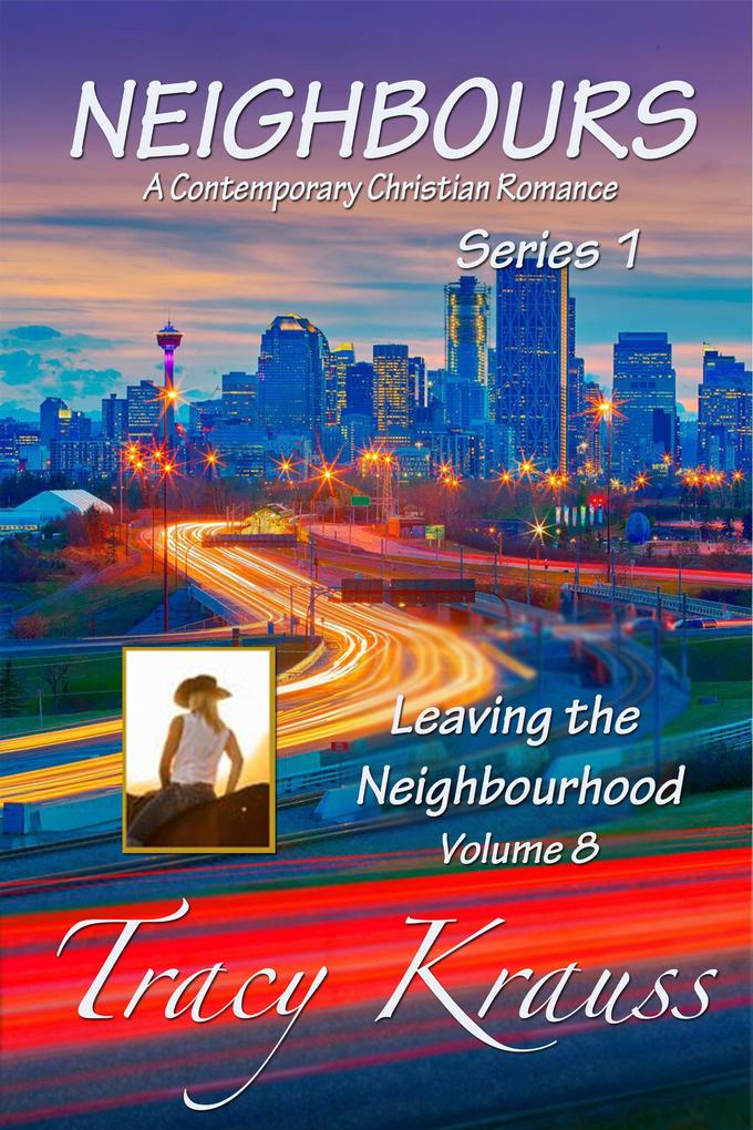 Leaving the Neighbourhood (Neighbours: A Contemporary Christian Romance Series 1 #8)
