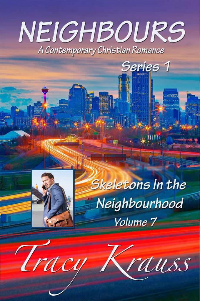 Skeletons In the Neighbourhood (Neighbours: A Contemporary Christian Romance Series 1 #7)