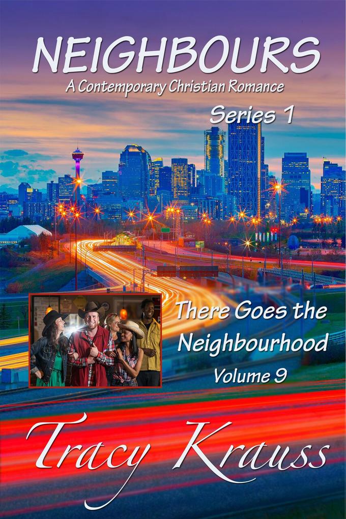 There Goes the Neighbourhood (Neighbours: A Contemporary Christian Romance Series 1 #9)