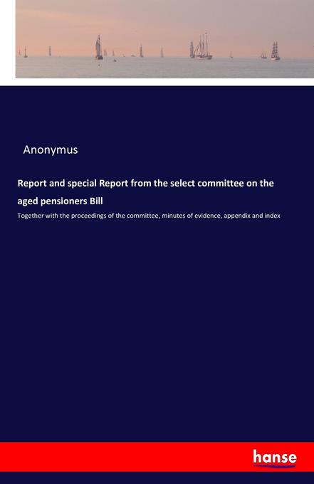 Image of Report and special Report from the select committee on the aged pensioners Bill