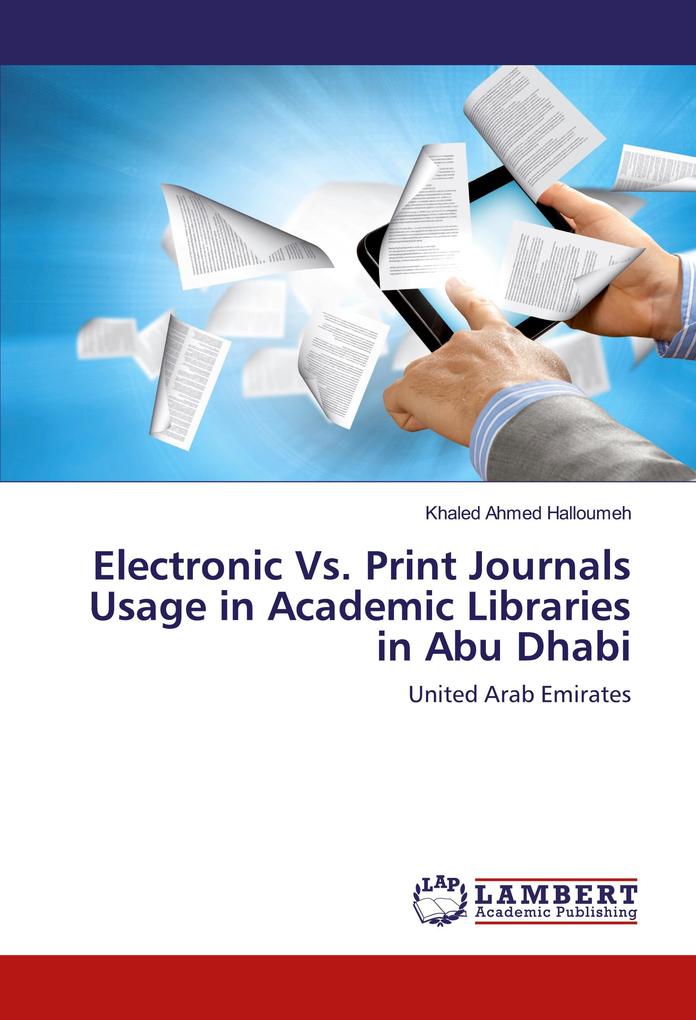 Electronic Vs. Print Journals Usage in Academic Libraries in Abu Dhabi