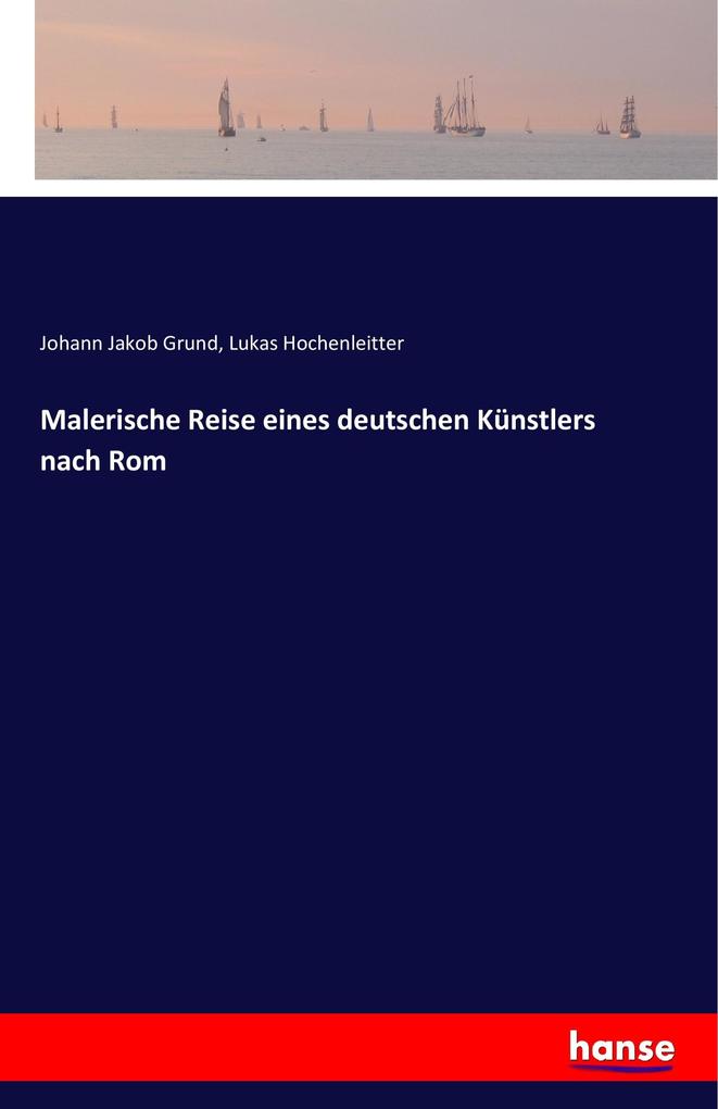 Malerische Reise eines deutschen Künstlers nach Rom