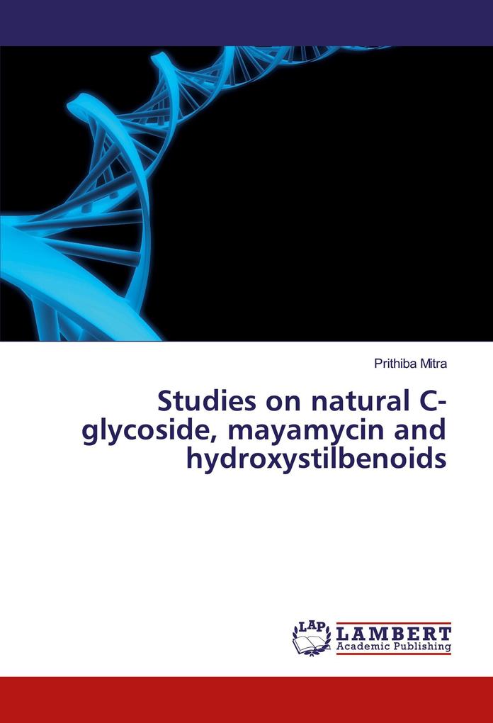 Studies on natural C-glycoside mayamycin and hydroxystilbenoids