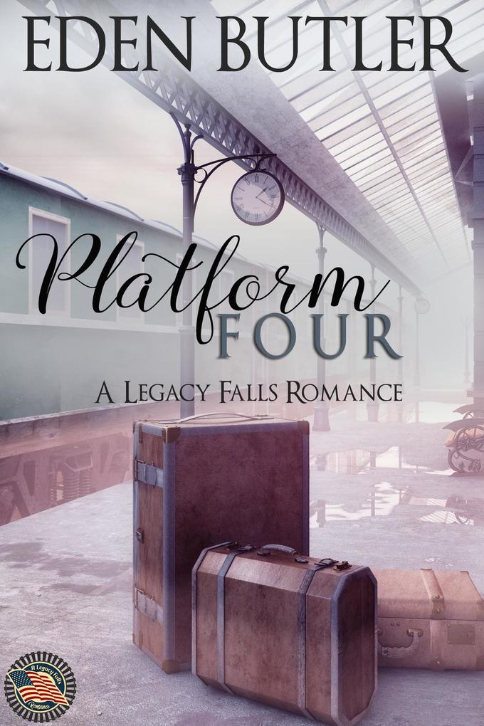 Platform Four (A Legacy Falls Romance)