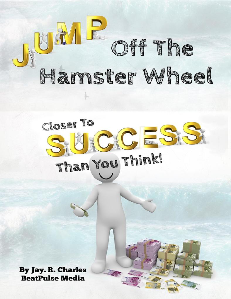 Jump off the Hamster Wheel Closer to Success than you Think