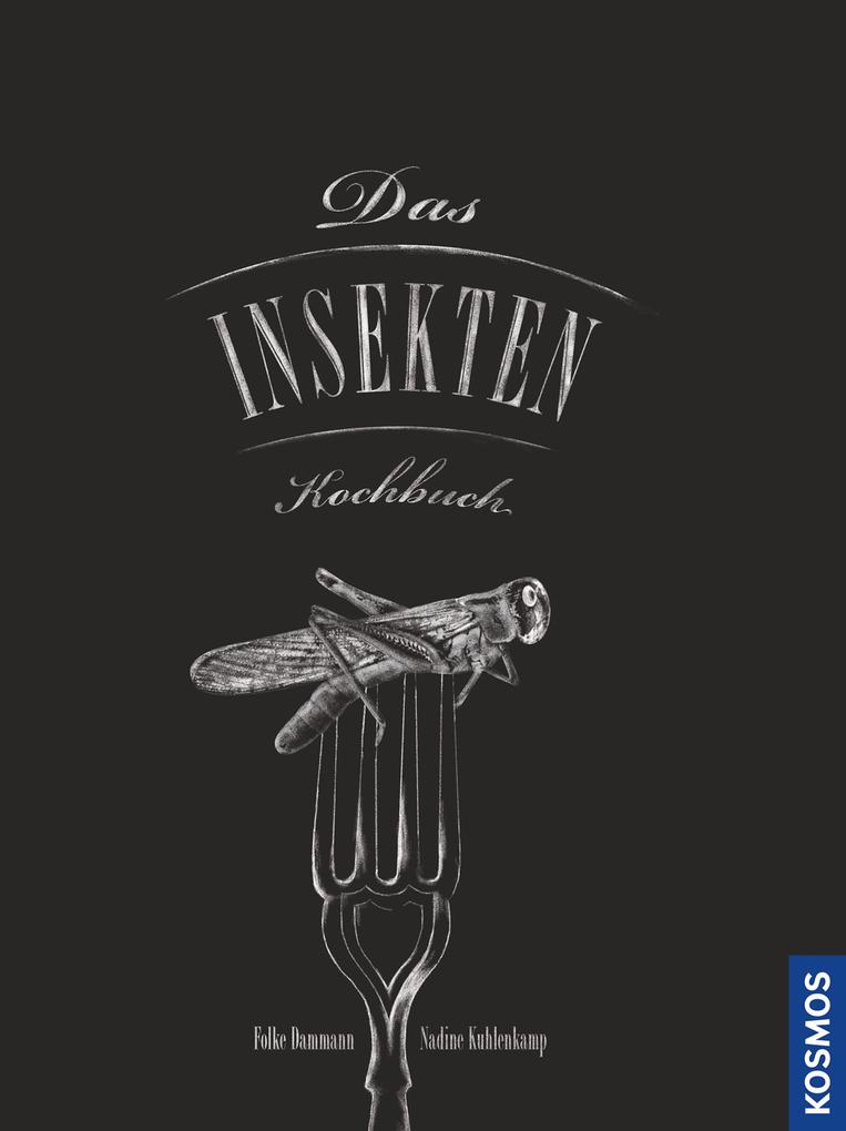 Das Insekten-Kochbuch - Folke Dammann/ Nadine Kuhlenkamp