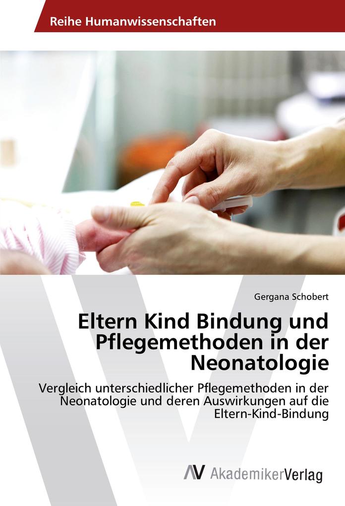 Eltern Kind Bindung und Pflegemethoden in der Neonatologie