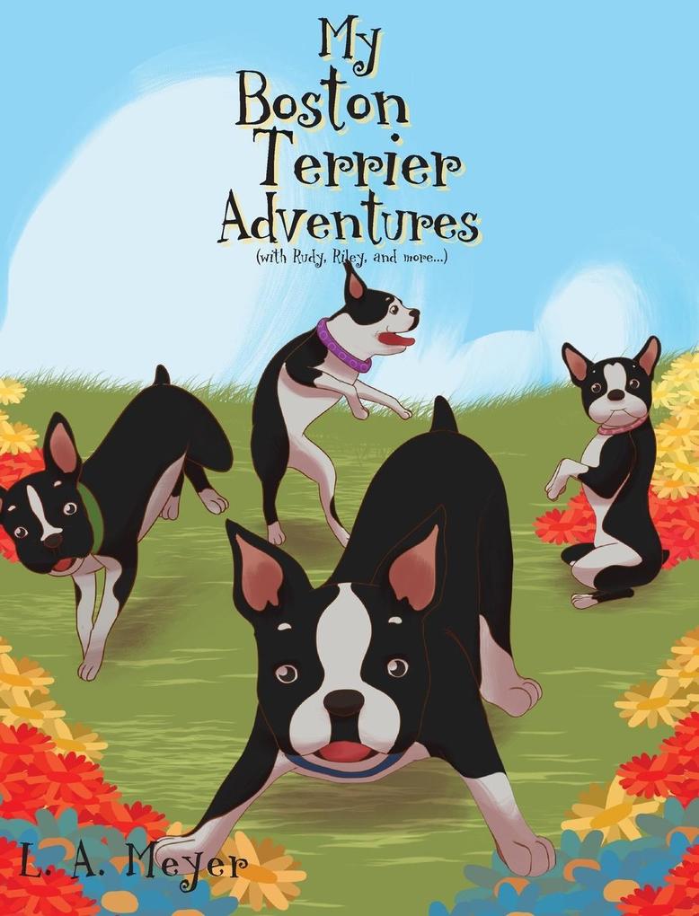 My Boston Terrier Adventures (with Rudy Riley and more...)