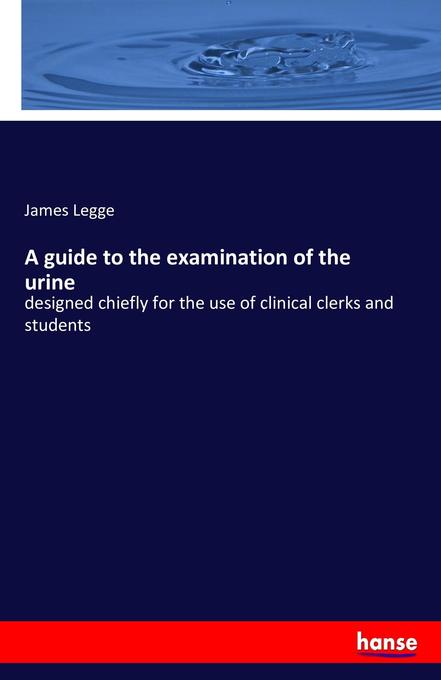 A guide to the examination of the urine