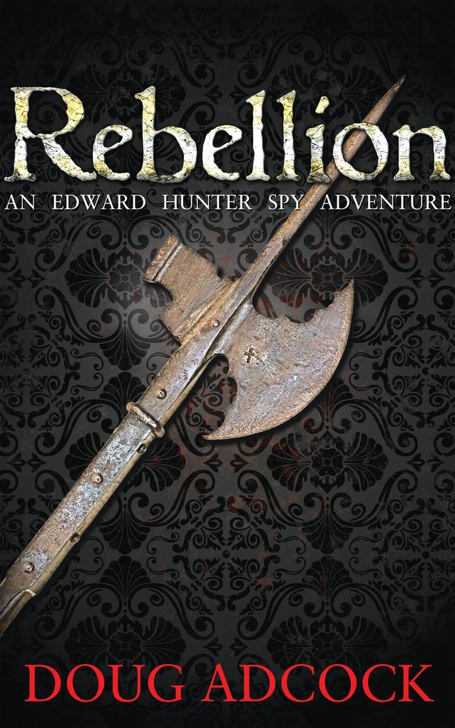 Rebellion (An Edward Hunter Spy Adventure #1)
