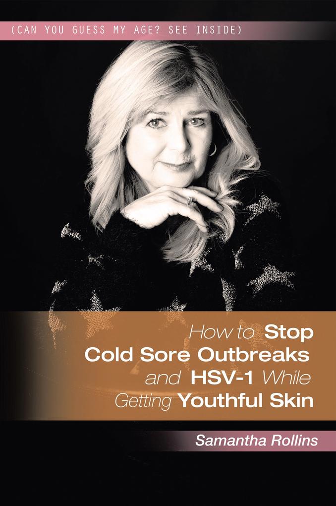 How to Stop Cold Sore Outbreaks and Hsv-1 While Getting Youthful Skin